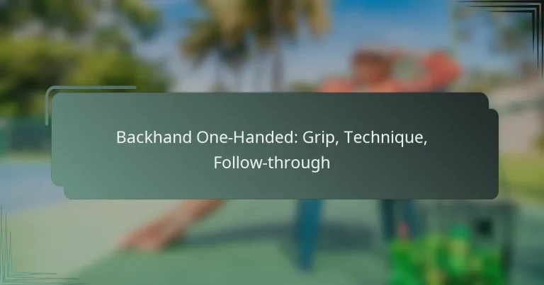 Backhand One-Handed: Grip, Technique, Follow-through