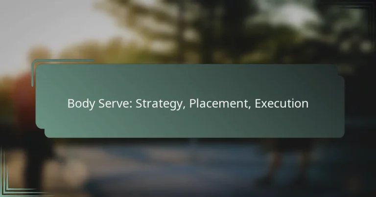 Body Serve: Strategy, Placement, Execution