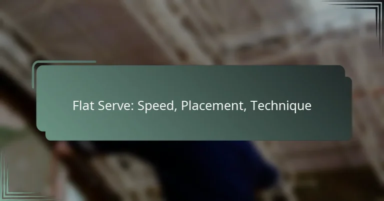 Flat Serve: Speed, Placement, Technique