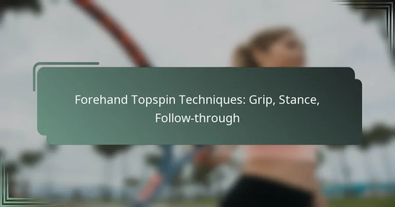 Forehand Topspin Techniques: Grip, Stance, Follow-through
