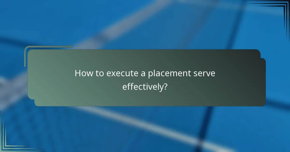 How to execute a placement serve effectively?