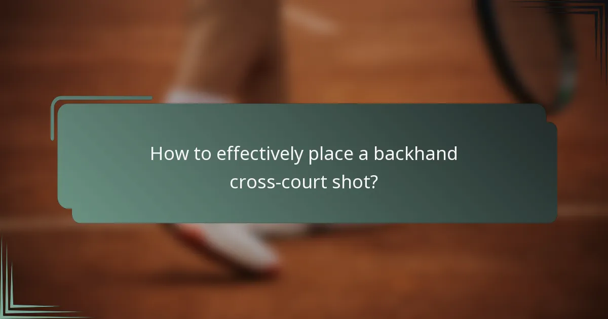 How to effectively place a backhand cross-court shot?