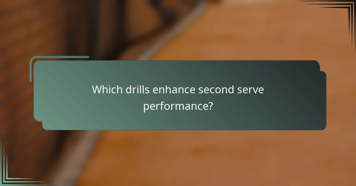 Which drills enhance second serve performance?